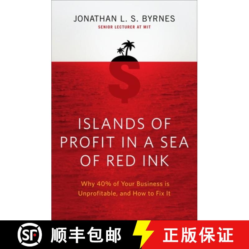 【3-4周达】Islands of Profit in a Sea of Red Ink: Why 40 Percent of Your Business Is Unprofitable and... [9781591843498]