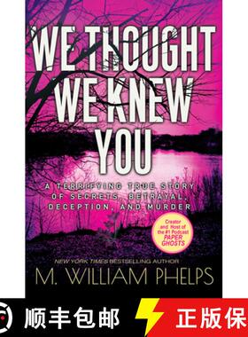 【3-4周达】We Thought We Knew You: A Terrifying True Story of Secrets, Betrayal, Deception, and Murder [9781496728814]