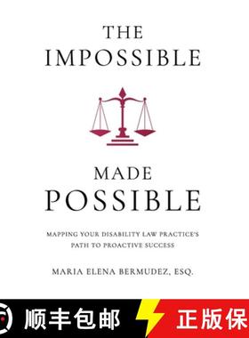 【3-4周达】The Impossible Made Possible : Mapping Your Disability Law Practice's Path to Proactive Su... [9781963911220]