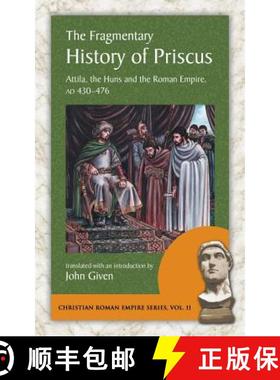 【3-4周达】The Fragmentary History of Priscus: Attila, the Huns and the Roman Empire, Ad 430-476 [9781935228141]