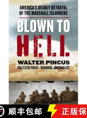 【3-4周达】Blown to Hell : America's Deadly Betrayal of the Marshall Islanders [9781635768015]