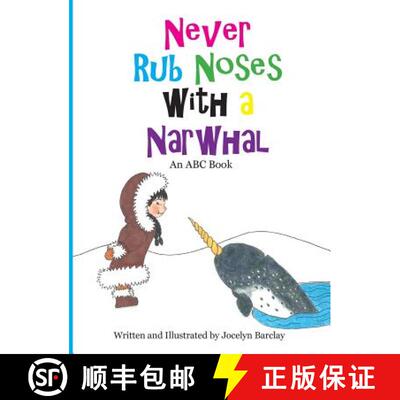 预订 Never Rub Noses with a Narwhal: An ABC Book [9780996367431]