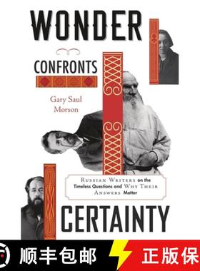 【3-4周达】Wonder Confronts Certainty: Russian Writers on the Timeless Questions and Why Their Answer... [9780674971806]
