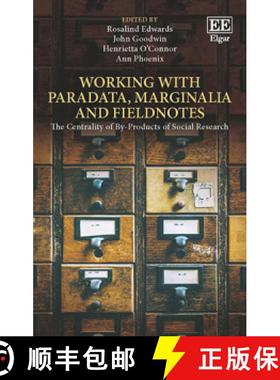 【3-4周达】Working with Paradata, Marginalia and Fieldnotes : The Centrality of By-Products of Social... [9781784715243]