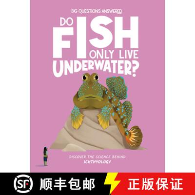 【3-4周达】Do Fish Only Live Underwater?: Discover the Science Behind Ichthyology [9781835691465]