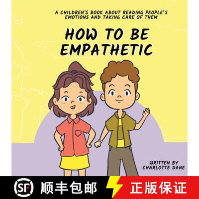【3-4周达】How To Be Empathetic: A Children's Book About Reading People's Emotions and Taking Care of... [9781647435257]