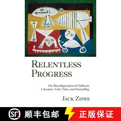 【3-4周达】Relentless Progress : The Reconfiguration of Children's Literature, Fairy Tales, and Story... [9780415990646]