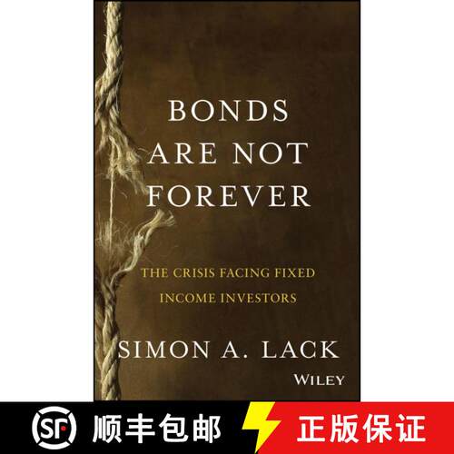 【3-4周达】精装 Bonds Are Not Forever:  The Crisis Facing Fixed Income Investors [Wiley金融] [9781118659533]