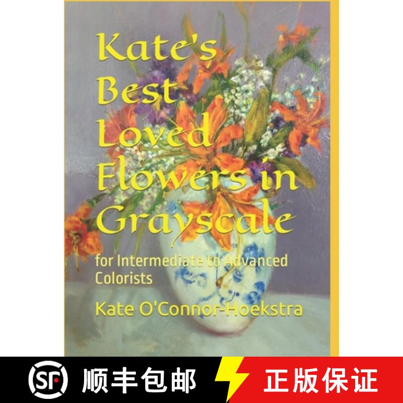 【2-3周达】Kate's Best Loved Flowers in  Grayscale: for Intermediate to Advanced Colorists [9780578282695]
