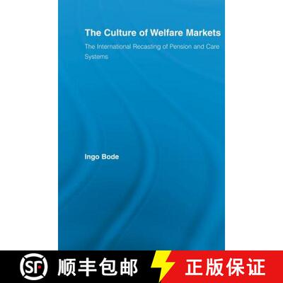 【3-4周达】The Culture of Welfare Markets : The International Recasting of Pension and Care Systems [9780415542340]