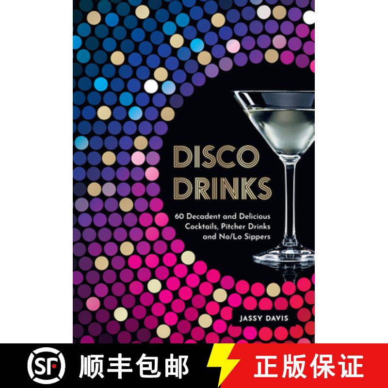 【3-4周达】Disco Drinks: 60 Decadent and Delicious Cocktails, Pitcher Drinks, and No/Lo Sippers [9780008640101]