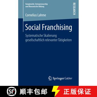 【3-4周达】Social Franchising : Systematische Skalierung gesellschaftlich relevanter Tätigkeiten [9783658215033]