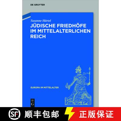【3-4周达】Jüdische Friedhöfe Im Mittelalterlichen Reich [9783110535600]
