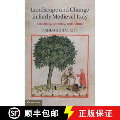【3-4周达】精装 Landscape and Change in Early Medieval Italy: Chestnuts, Economy, and Culture [9781107034488]