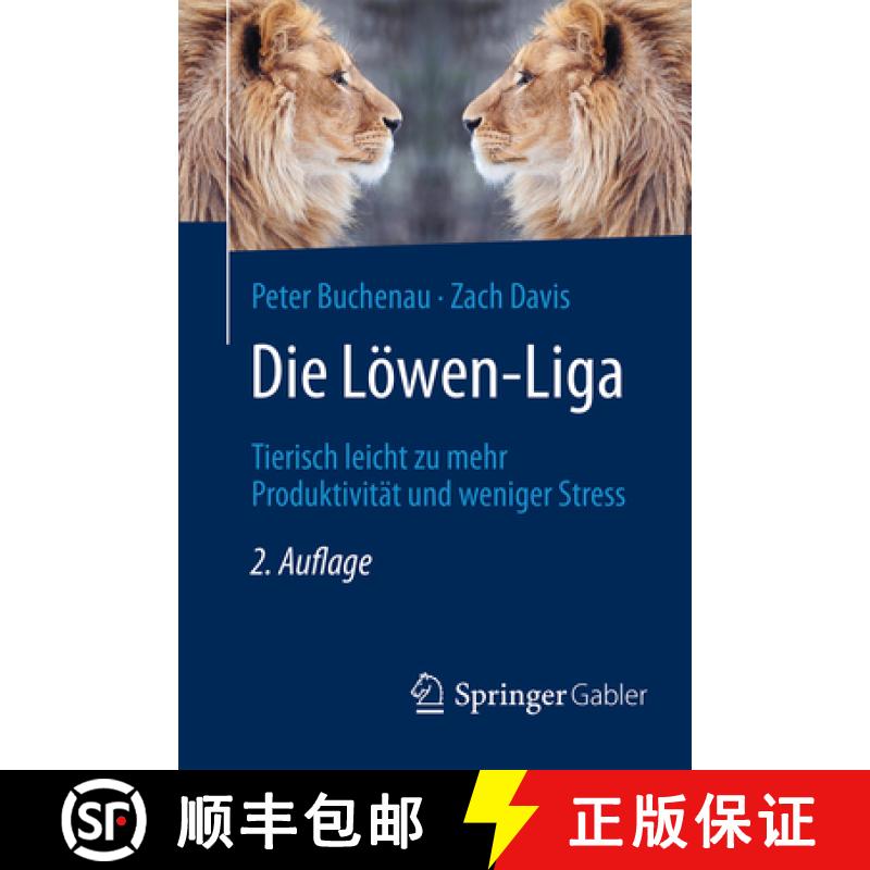 【3-4周达】Die Löwen-Liga: Tierisch Leicht Zu Mehr Produktivität Und Weniger Stress [9783658124069]