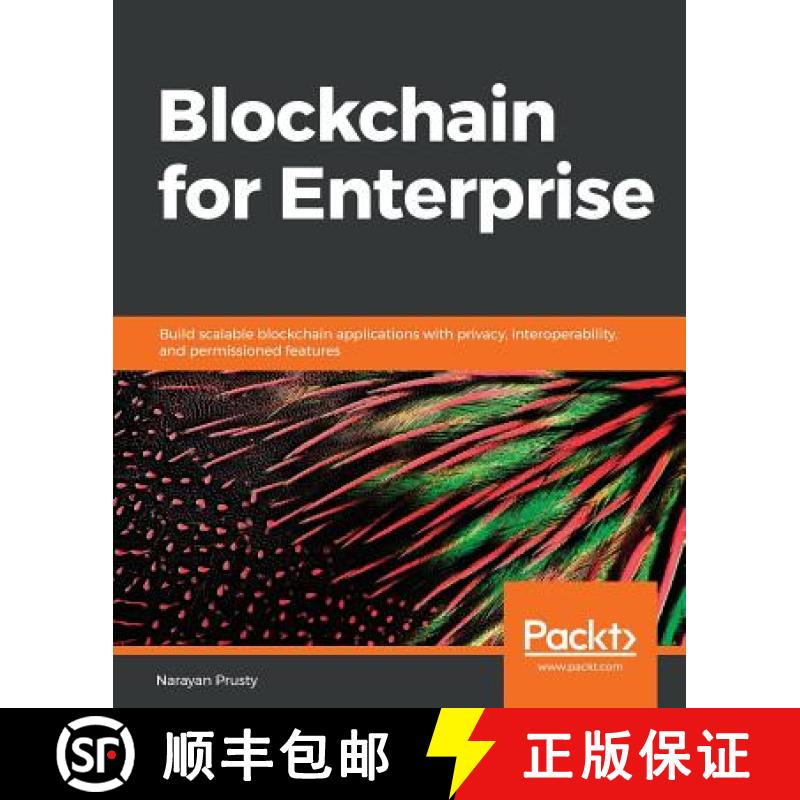 预订 Blockchain for Enterprise: Build scalable blockchain applications with privacy, interoperability... [9781788479745]