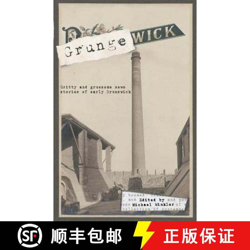 【2-3周达】Grungewick: Gritty and gruesome news stories of early Brunswick [9780994579812]