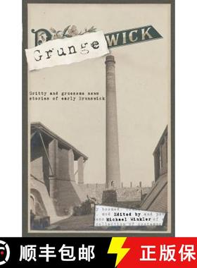 【3-4周达】Grungewick: Gritty and gruesome news stories of early Brunswick [9780994579812]