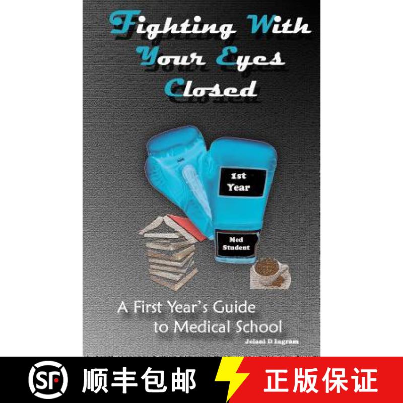 【2-3周达】Fighting With Your Eyes Closed: A First Year's Guide to Medical School [9780615143316]