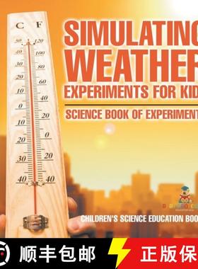预订 Simulating Weather Experiments for Kids - Science Book of Experiments | Children's Science Educa... [9798869433565]