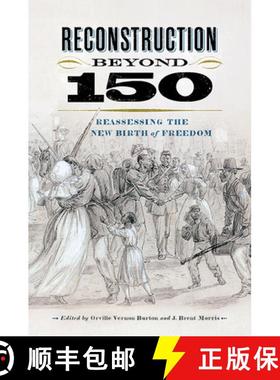 预订 Reconstruction Beyond 150: Reassessing the New Birth of Freedom [9780813949864]