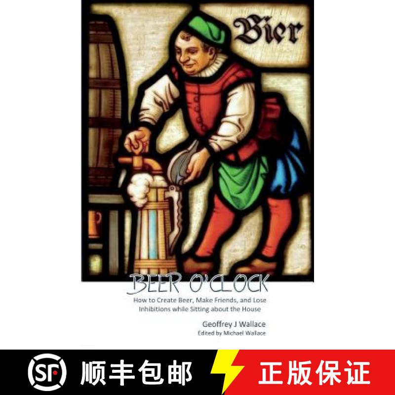 【2-3周达】Beer O'Clock: How to create beer, make friends and lose inhibitions while sitting around t... [9780648427704]