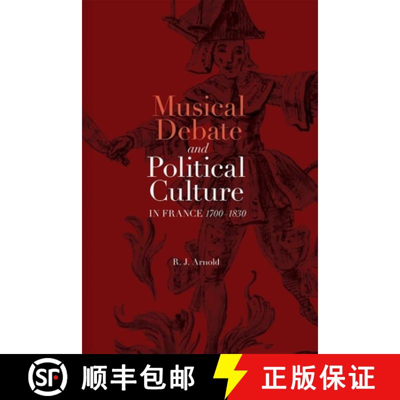 【3-4周达】Musical Debate and Political Culture in France, 1700-1830 [9781783272013]
