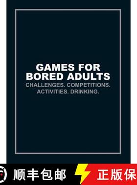 【3-4周达】Games for Bored Adults: Challenges. Competitions. Activities. Drinking. [9781785033063]