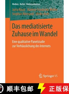 【3-4周达】Das mediatisierte Zuhause im Wandel : Eine qualitative Panelstudie zur Verhäuslichung des... [9783658260729]