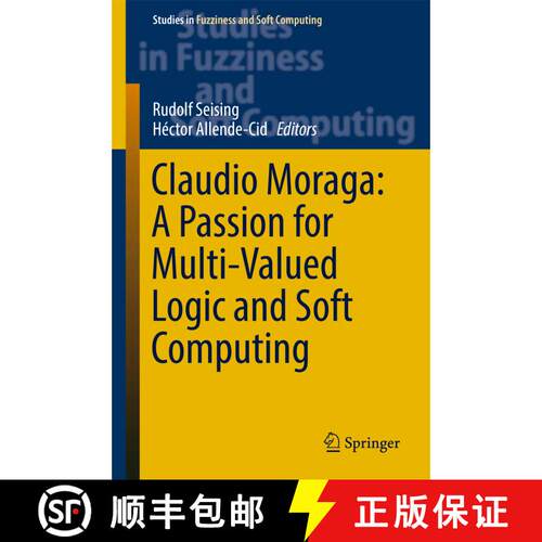 【3-4周达】精装 Claudio Moraga: A Passion for Multi-Valued Logic and Soft Computing (1st ed. 2017) [9783319483160]