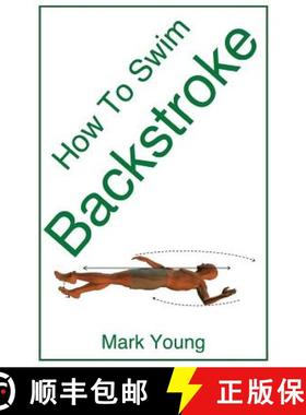 【3-4周达】How to Swim Backstroke: A Step-By-Step Guide for Beginners Learning Backstroke Technique [9780992742850]