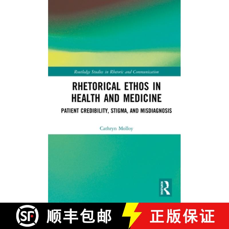 【3-4周达】Rhetorical Ethos in Health and Medicine : Patient Credibility, Stigma, and Misdiagnosis [9780367260170]