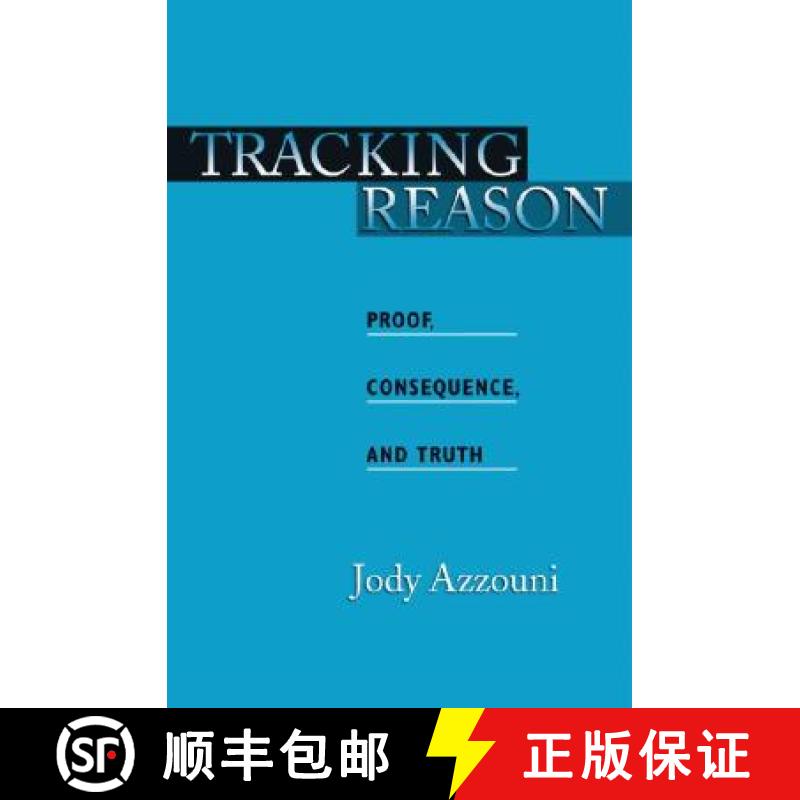【4周达】Tracking Reason: Proof, Consequence, and Truth [9780195187137]