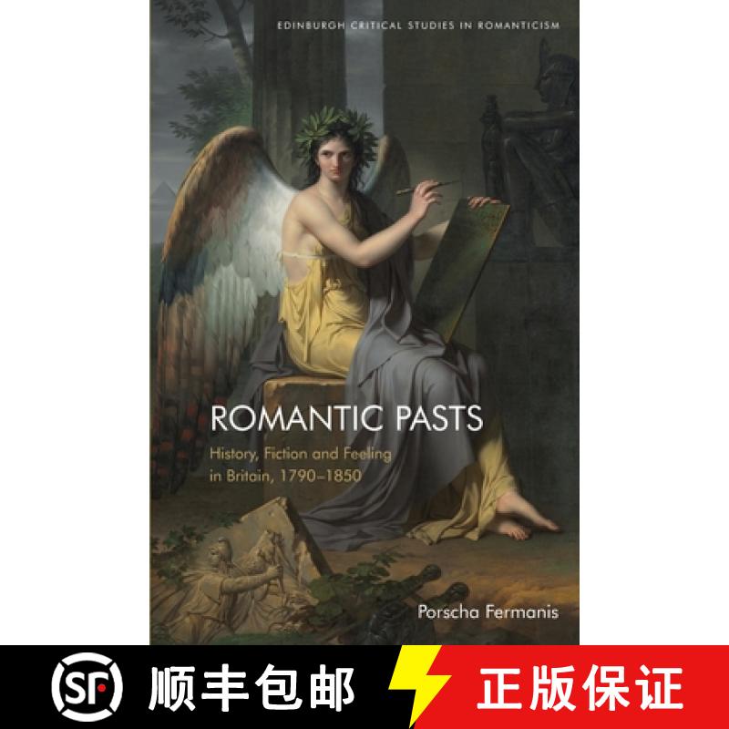 【2-3周达】Romantic Pasts: History, Fiction and Feeling in Britain, 1790-1850 [9781474481892]