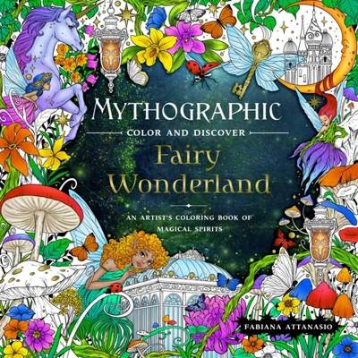 【4周达】Mythographic Color and Discover: Fairy Wonderland: An Artist's Coloring Book of Magical Spirits [9781250289124]