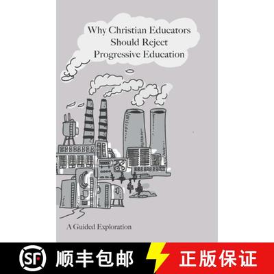 【3-4周达】Why Christian Educators Should Reject Progressive Education: A Guided Exploration [9781734226218]