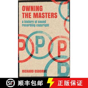 【3-4周达】Owning the Masters: A History of Sound Recording Copyright [9781501345906]