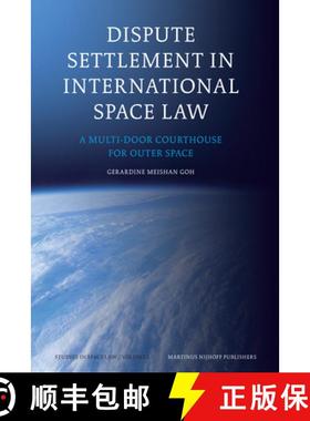 预订 Dispute Settlement in International Space Law: A Multi-Door Courthouse for Outer Space [9789004155459]