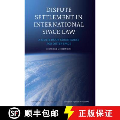 预订 Dispute Settlement in International Space Law: A Multi-Door Courthouse for Outer Space [9789004155459]