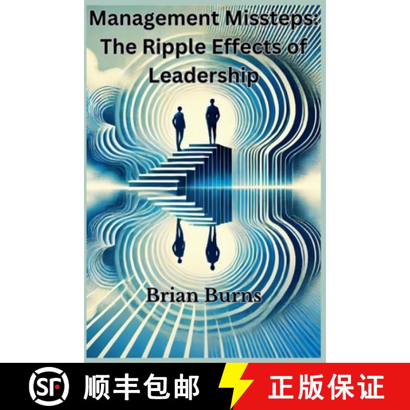 【2-3周达】Management Missteps: The Ripple Effects of Leadership Choices [9798230947059]
