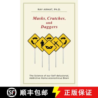 【3-4周达】Masks, Crutches, and Daggers: The Science of Our Addictive, Self-Delusional Homo Economicu... [9798985969405]