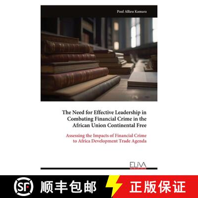 【3-4周达】The Need for Effective Leadership in Combating Financial Crime in the African Union Contin... [9789999314640]