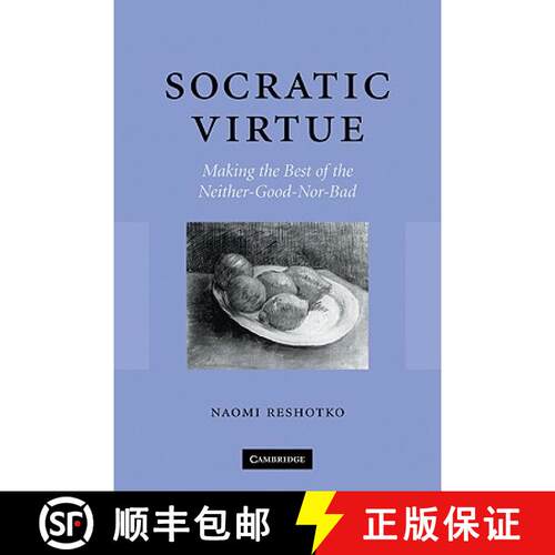 【3-4周达】Socratic Virtue: Making the Best of the Neither-Good-Nor-Bad [9780521124263]