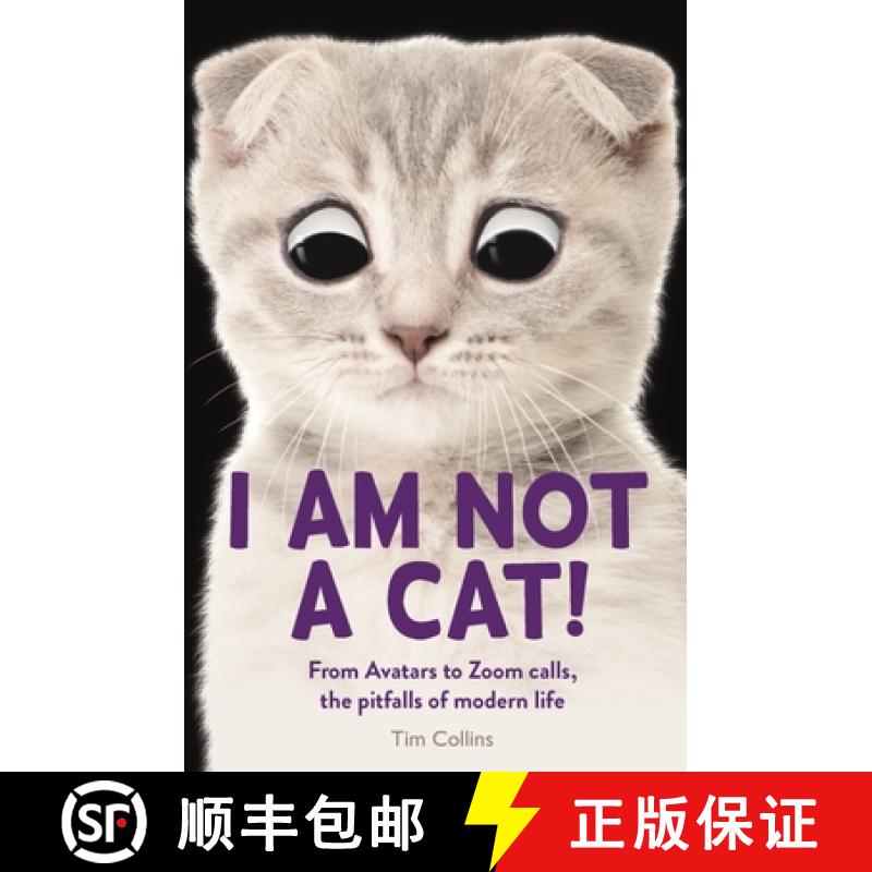 【2-3周达】I Am Not a Cat! : From Avatars to Zoom Calls, the Pitfalls of Modern Life [9781789293869]