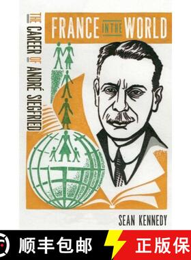【3-4周达】France in the World: The Career of André Siegfried [9780228014317]