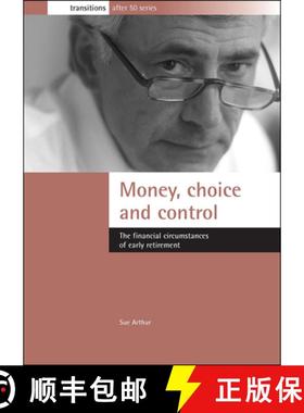 【2-3周达】Money, Choice and Control: The Financial Circumstances of Early Retirement [9781861344762]