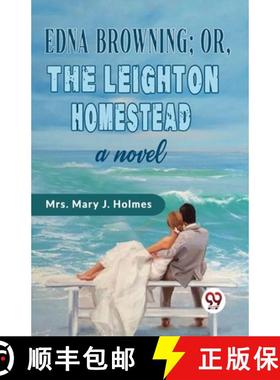 【3-4周达】Edna Browning;or, the Leighton Homestead a novel [9789358715736]