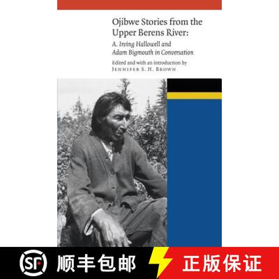 【3-4周达】Ojibwe Stories from the Upper Berens River: A. Irving Hallowell and Adam Bigmouth in Conve... [9781496202253]