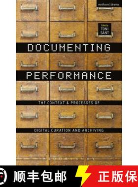 预订 Documenting Performance: The Context and Processes of Digital Curation and Archiving [9781472588173]