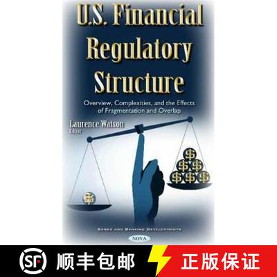 【3-4周达】U.S. Financial Regulatory Structure: Overview, Complexities, and the Effects of Fragmentat... [9781634856362]